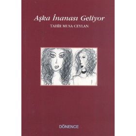 Aşka İnanası Geliyor - Tahir Musa Ceylan