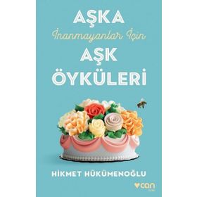 Aşka İnanmayanlar İçin Aşk Öyküleri - Hikmet Hükümenoğlu