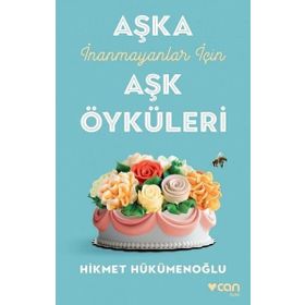 Aşka İnanmayanlar İçin Aşk Öyküleri - Hikmet Hükümenoğlu