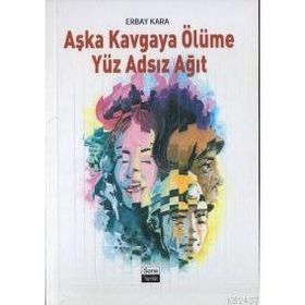 AŞKA KAVGAYA ÖLÜME YÜZ ADSIZ AĞIT - ERBAY KARA