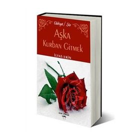 AŞKA KURBAN GITMEK - İLYAS EKIN