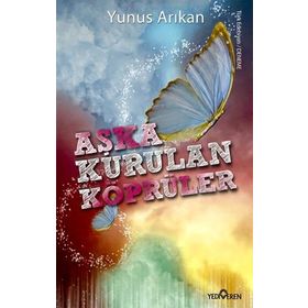 AŞKA KURULAN KÖPRÜLER - YUNUS ARIKAN
