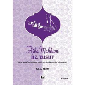 Aşka Mahkum Hz. Yusuf - Tahsin Akçay