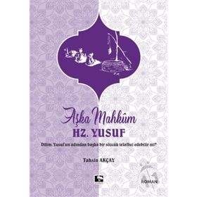 Aşka Mahkum Hz. Yusuf - Tahsin Akçay