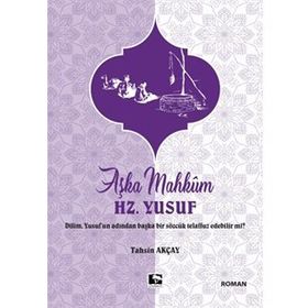 Aşka Mahkum Hz. Yusuf - Tahsin Akçay