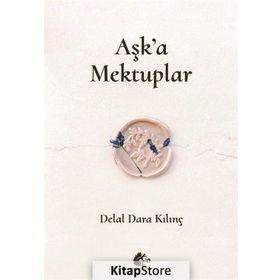 Aşk'a Mektuplar - Delal Dara Kılınç