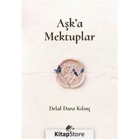 Aşk'a Mektuplar - Delal Dara Kılınç