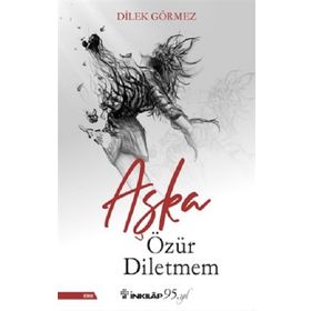 Aşka Özür Diletmem - Dilek Görmez