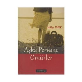 AŞKA PERVANE ÖMÜRLER - GENEL
