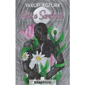 Aşk'a Sarılmak - Yakup Ağtürk