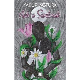 Aşk'a Sarılmak - Yakup Ağtürk