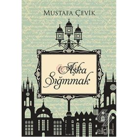 Aşka Sığınmak - Mustafa Çevik