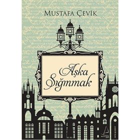 Aşka Sığınmak - Mustafa Çevik