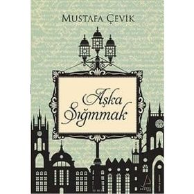 Aşka Sığınmak - Mustafa Çevik