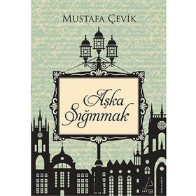 Aşka Sığınmak - Mustafa Çevik
