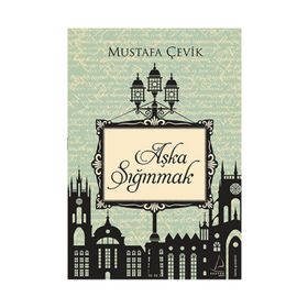 Aşka Sığınmak - Mustafa Çevik