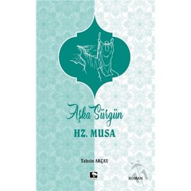 Aşka Sürgün Hz. Musa - Tahsin Akçay