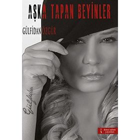 AŞKA TAPAN BEYINLER - GÜLFİDAN ÖZGÜR