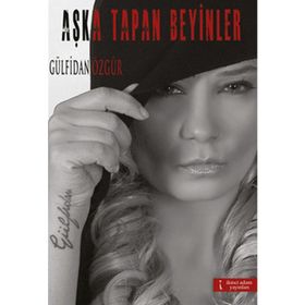 AŞKA TAPAN BEYINLER - GÜLFİDAN ÖZGÜR