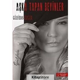 AŞKA TAPAN BEYINLER - GÜLFİDAN ÖZGÜR