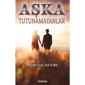 Aşka Tutunamayanlar - Mübeccel Öztürk