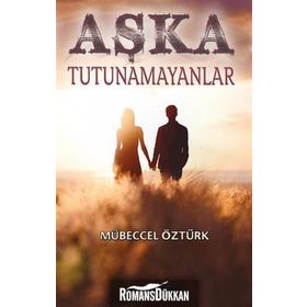 Aşka Tutunamayanlar - Mübeccel Öztürk