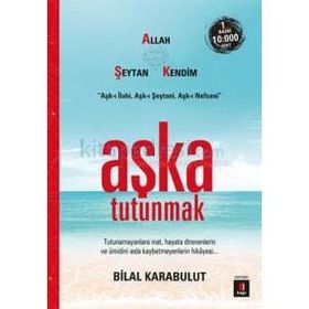 Aşka Tutunmak - Bilal Karabulut