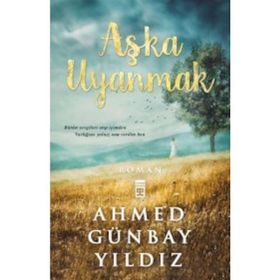 AŞKA UYANMAK - AHMED GÜNBAY YILDIZ
