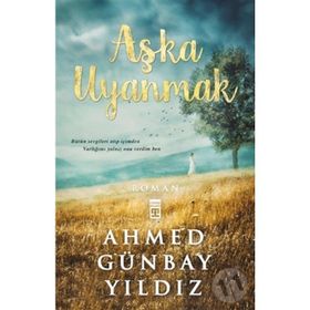 AŞKA UYANMAK - AHMED GÜNBAY YILDIZ