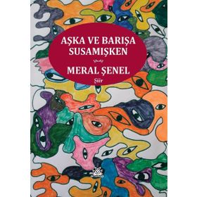 Aşka ve Barışa Susamışken - Meral Şenel