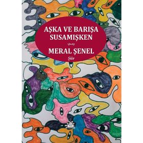 Aşka ve Barışa Susamışken - Meral Şenel