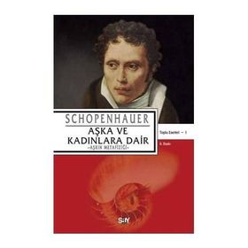 AŞKA VE KADINLARA DAIR AŞKIN METAFİZİĞİ - ARTHUR SCHOPENHAUER