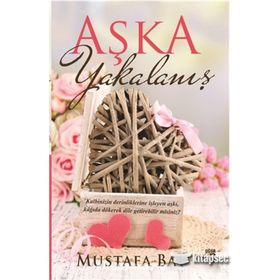 Aşka Yakalanış - Mustafa Bal - Parana Yayınları
