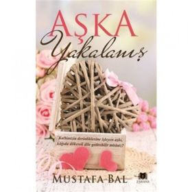 Aşka Yakalanış - Mustafa Bal - Parana Yayınları