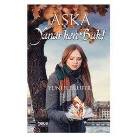Aşka Yanarken Bak! - Yunus Ulufer