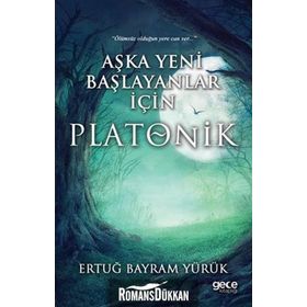 Aşka Yeni Başlayanlar İçin Platonik - Ertuğ Bayram Yürük