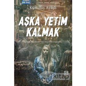 Aşka Yetim Kalmak - Kurtuluş Ayaşlı