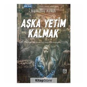 Aşka Yetim Kalmak - Kurtuluş Ayaşlı