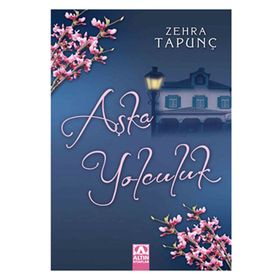 AŞKA YOLCULUK - ZEHRA TAPUNÇ
