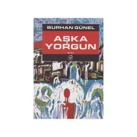 AŞKA YORGUN - BURHAN GÜNEL