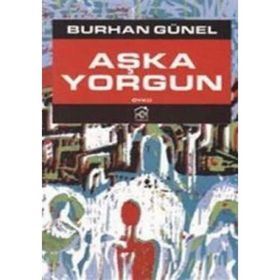 AŞKA YORGUN - BURHAN GÜNEL