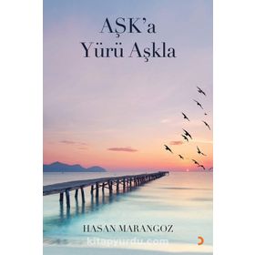 Aşk’a Yürü Aşkla - Hasan Marangoz