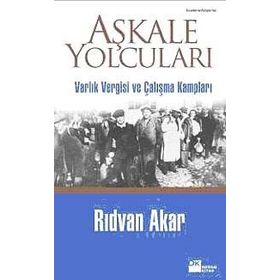 AŞKALE YOLCULARI VARLIK VERGISI VE ÇALIŞMA KAMPLARI - RIDVAN AKAR (ISBN:9786051113944)