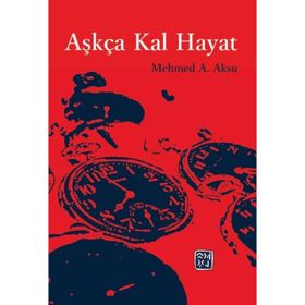 Aşkça Kal Hayat - Mehmed A. Aksu