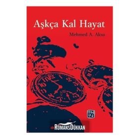 Aşkça Kal Hayat - Mehmed A. Aksu