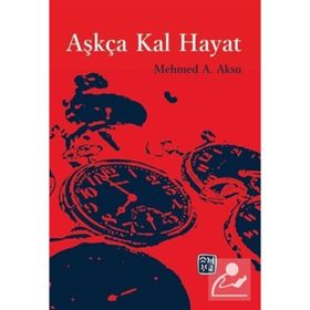 Aşkça Kal Hayat - Mehmed A. Aksu
