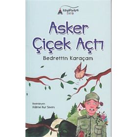 Asker Çiçek Açtı - Bedrettin Karaçam