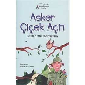 Asker Çiçek Açtı - Bedrettin Karaçam