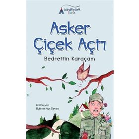 Asker Çiçek Açtı - Bedrettin Karaçam