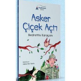 Asker Çiçek Açtı - Bedrettin Karaçam